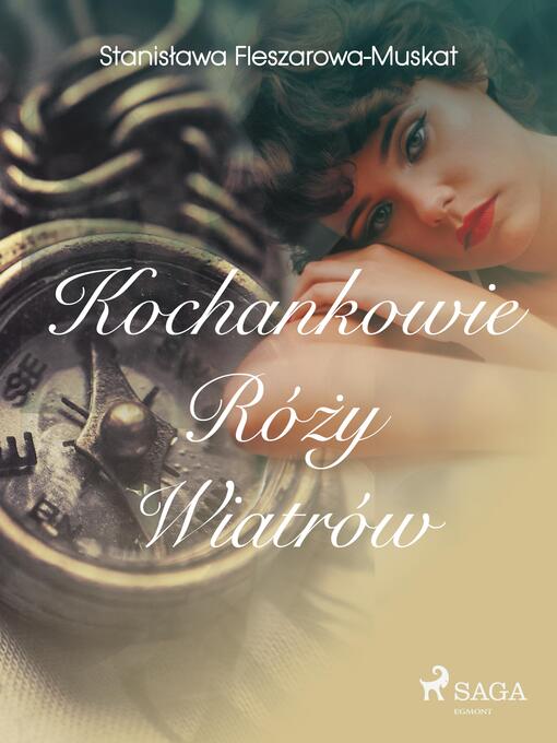 Title details for Kochankowie róży wiatrów by Stanisława Fleszarowa-Muskat - Available